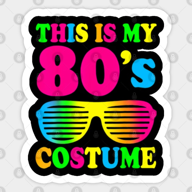 This Is My 80s Costume T-Shirt 80&#39;s 90&#39;s Party Sticker by Searlitnot